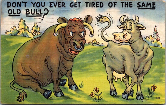 Postcard Vintage Don't You ever Get Tired Of The Same Old Bull? 1 Cent