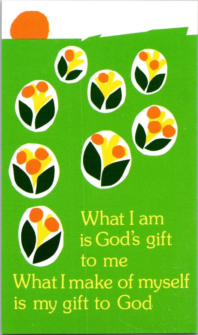 Postcard What I Am Is God's Gift To Me What I Make To Myself Is My Gift To God